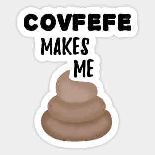 Covfefe Makes Me Poop Sticker